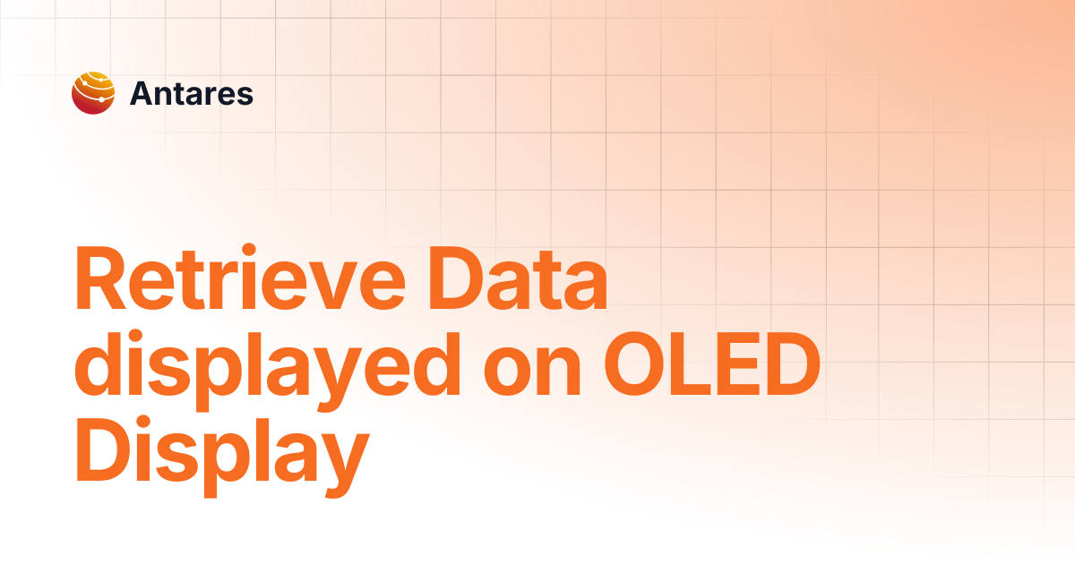 Retrieve Data displayed on OLED Display | en | Antares