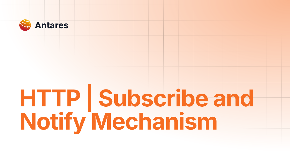 HTTP | Subscribe and Notify Mechanism | Antares