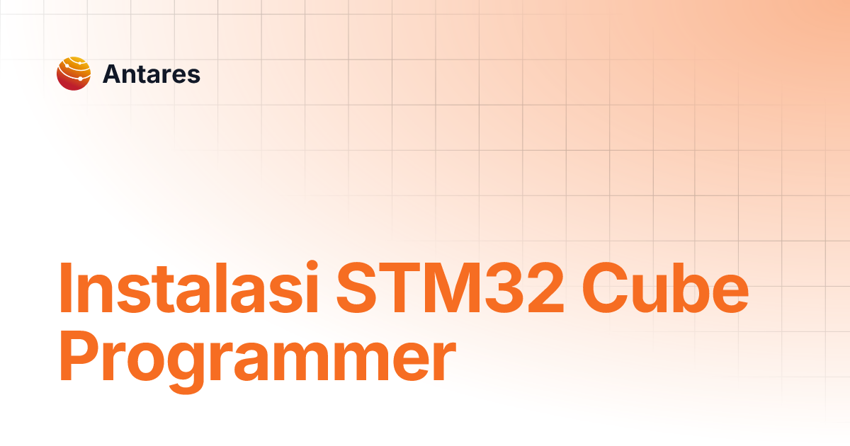 Instalasi STM32 Cube Programmer | Antares